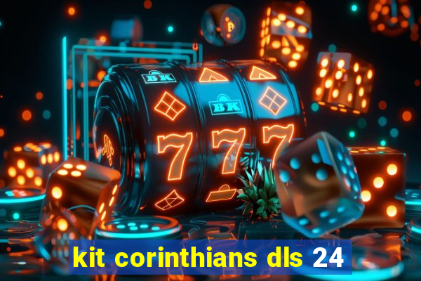 kit corinthians dls 24